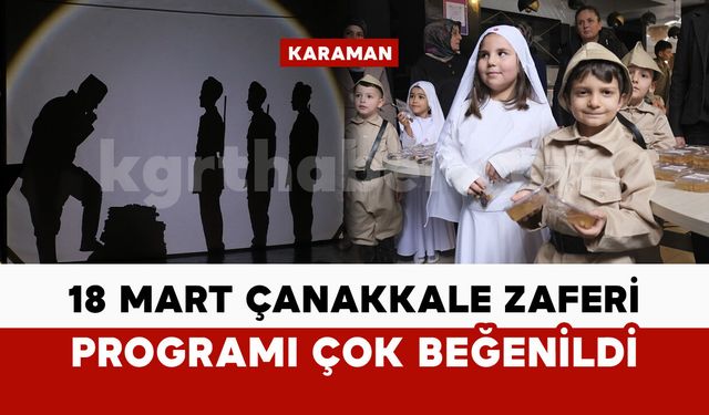 Karaman'daki 18 Mart Çanakkale etkinliği ayakta alkışlandı