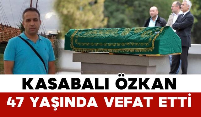 Karamanlı Özkan 47 yaşında vefat etti