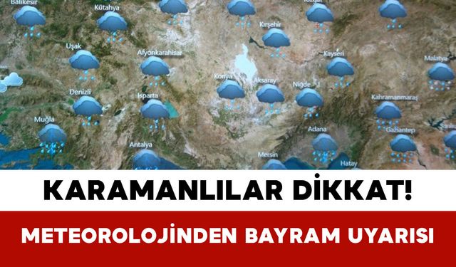 Karamanlılar Dikkat Meteorolojinden Bayramda Kritik Hava Uyarısı