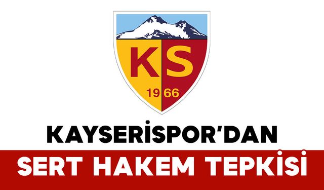 Kayserispor’dan Sert Hakem Tepkisi