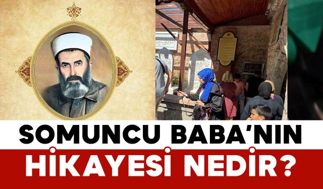 Somuncu Baba’nın Hikayesi Nedir?