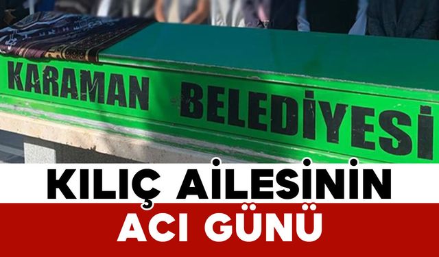 Kılıç Ailesinin Acı Günü: Ayşe Kılıç Vefat Etti