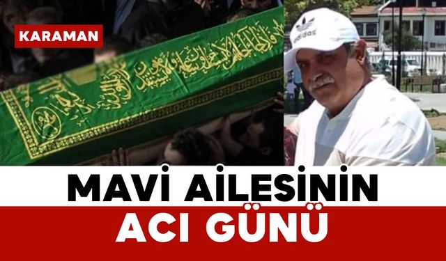 Mavi Ailesinin Acı Günü: Hasan Mavi Vefat Etti
