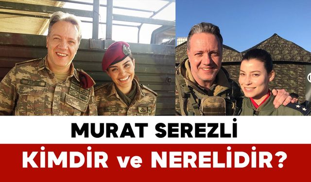 Murat Serezli kimdir ve nerelidir?