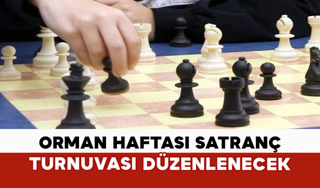 Orman Haftası Satranç Turnuvası Düzenlenecek