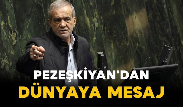 Pezeşkiyan’dan Dünyaya Mesaj