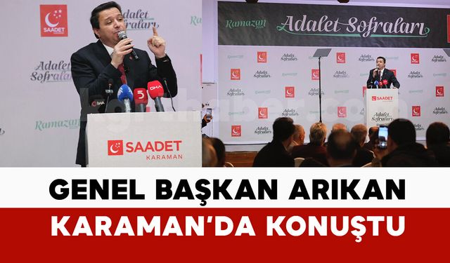 Saadet Partisi Genel Başkanı Arıkan: “Türkiye ve bölge olağanüstü dönemden geçiyor”