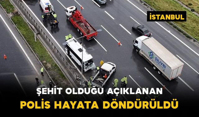 Şehit olduğu açıklanan polis memuru, kalp masajıyla hayata döndü