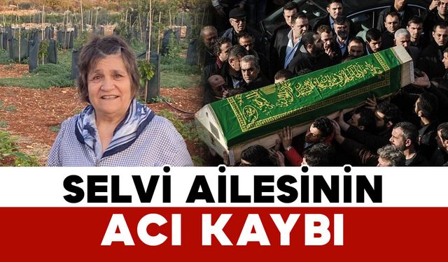 Selvi ailesinin acı kaybı