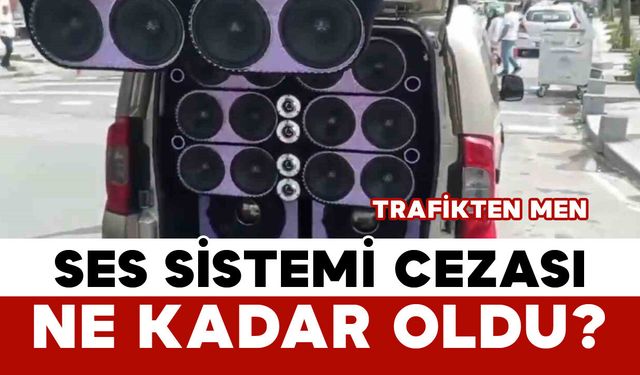 Ses Sistemi Cezası Ne Kadar Oldu?