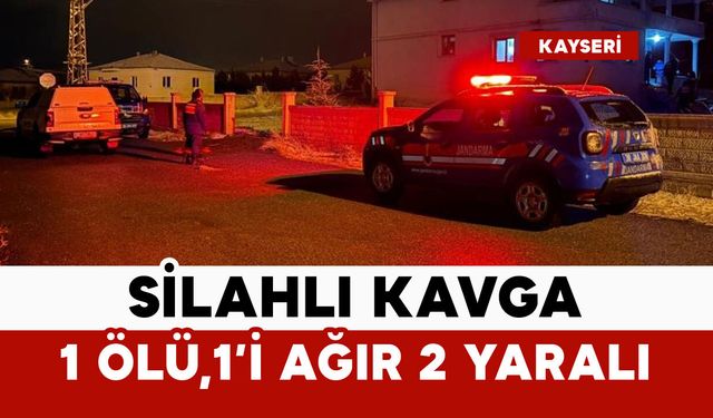 Silahlı kavga: 1 ölü, 1’i ağır 2 yaralı