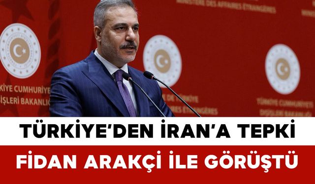 Türkiye’den İran’a Tepki: Fidan Arakçi ile Görüştü