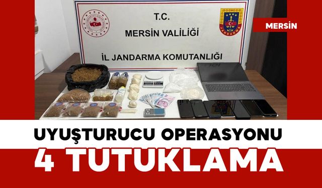 Mersin'de uyuşturu operasyonu: 4 tutuklama