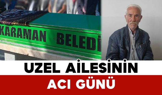 Uzel Ailesinin Acı Günü: Hüseyin Uzel Vefat Etti
