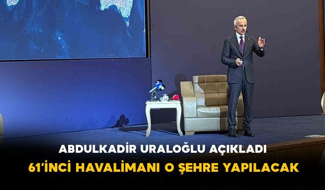 Abdülkadir Uraloğlu’ndan Trabzon’a Müjde: 61’inci Havalimanı Geliyor