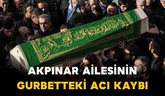 Akpınar ailesinin acı kaybı