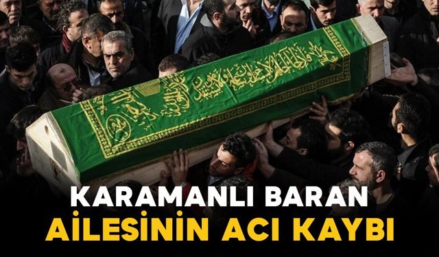 Baran ailesinin acı kaybı