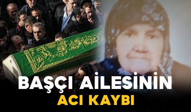 Başçı ailesinin acı kaybı