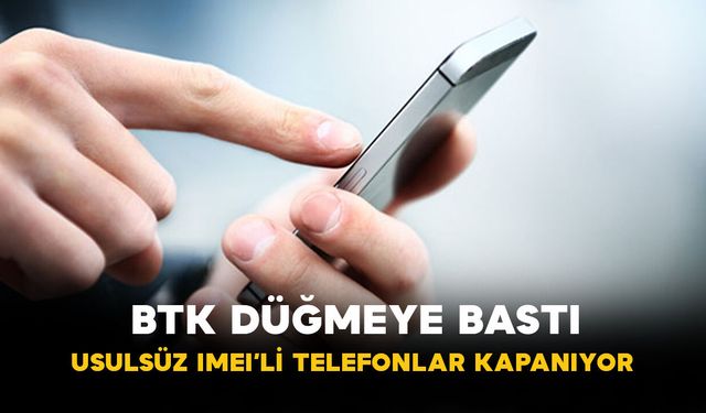 BTK Düğmeye Bastı: Usulsüz IMEI’li Telefonlar Kapanıyor