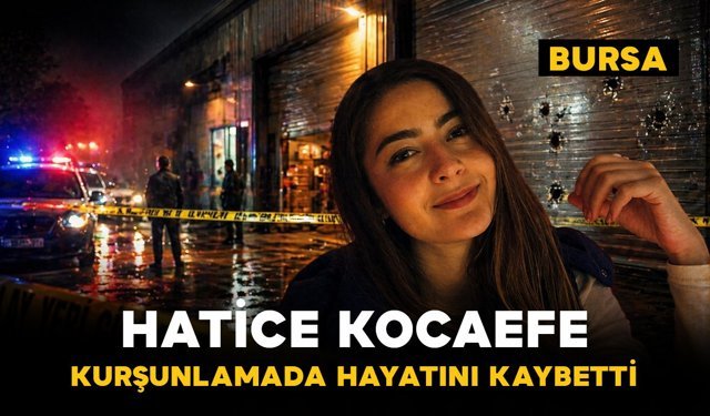 Bursa’da silahlı saldırı: Hatice Kocaefe hayatını kaybetti