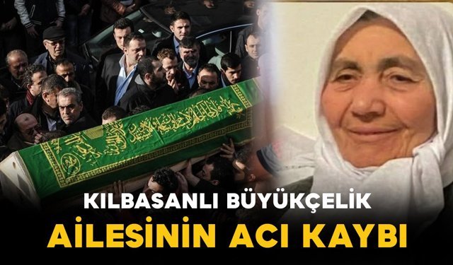 Büyükçelik ailesinin acı kaybı