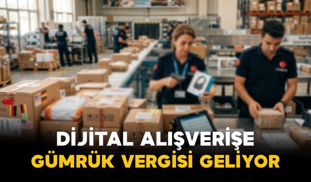 Dijital Alışverişe Gümrük Vergisi Geliyor