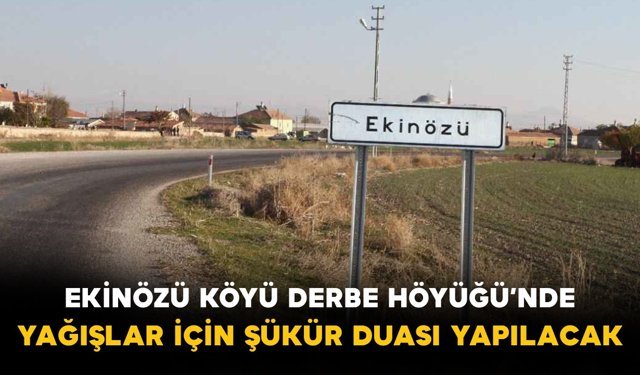 Ekinözü Köyü Derbe Höyüğü’nde Yağışlar İçin Şükür Duası Yapılacak