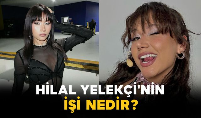 Hilal Yelekçi'nin İşi Nedir?