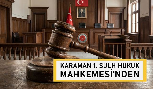 KARAMAN 1. SULH HUKUK MAHKEMESİ'NDEN