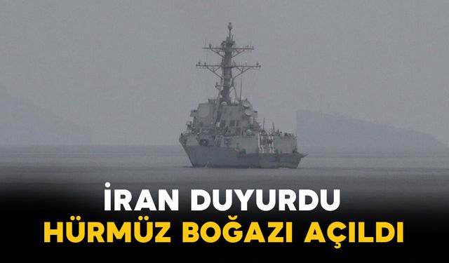 İran Duyurdu: Hürmüz Boğazı Açıldı
