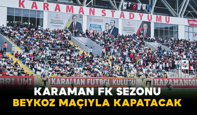 Karaman FK Sezonu Beykoz Maçıyla Kapatacak