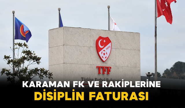 Karaman FK ve Rakiplerine Disiplin Faturası