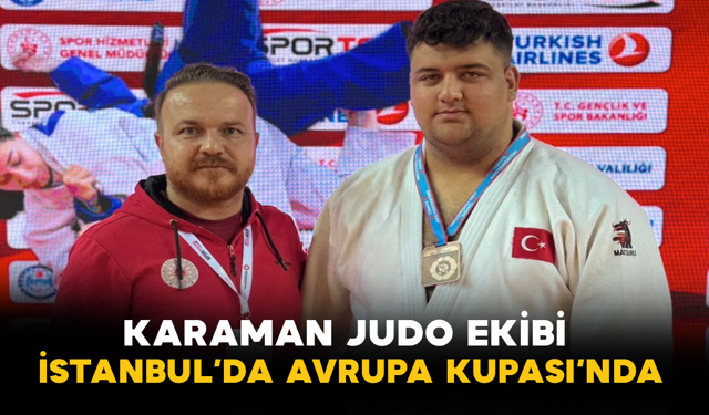 Karaman Judo Ekibi İstanbul’da Avrupa Kupası’nda