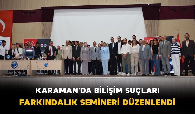 Karaman’da Bilişim Suçları Farkındalık Semineri Düzenlendi
