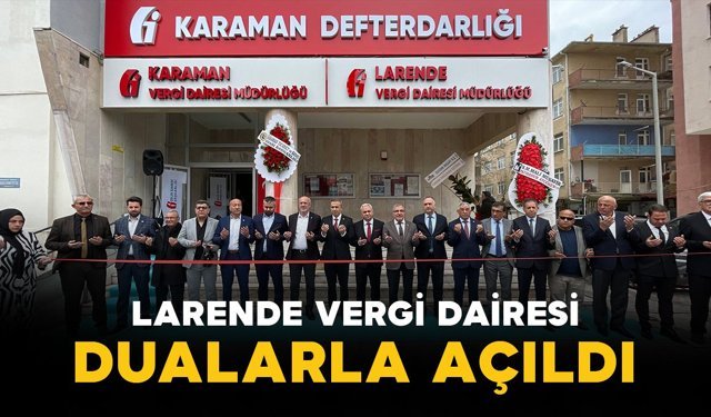 Karaman'da Larende Vergi Dairesi dualarla açıldı