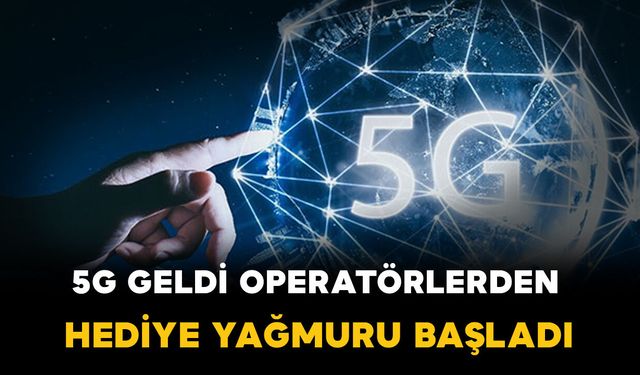 Operatörlerden 5G Hamlesi: Hediye İnternet Kampanyaları Başladı