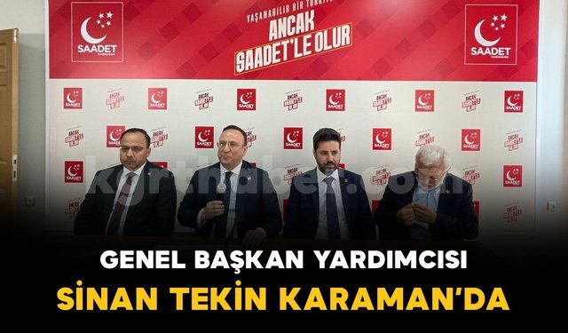 Saadet Partisi Genel Başkan Yardımcısı Sinan Tekin Karaman’da