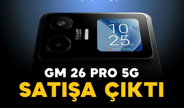 Yerli üretimde yapay zeka dönemi: GM 26 Pro 5G kullanıcıyla buluştu