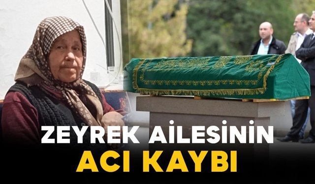 Zeyrek ailesinin acı kaybı