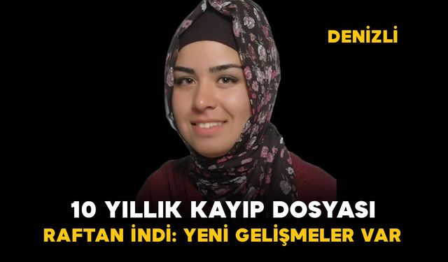 10 yıllık kayıp dosyası raftan indi