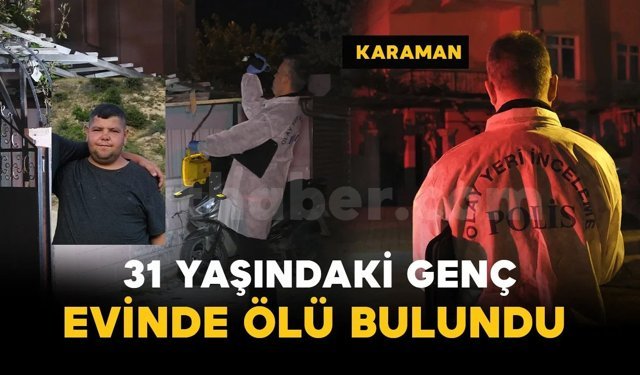 31 yaşındaki adam evinde ölü bulundu