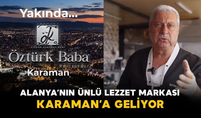 Alanya’nın Ünlü Lezzet Markası Karaman’a Geliyor