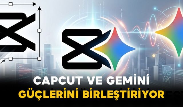 CapCut ve Gemini güçlerini birleştiriyor