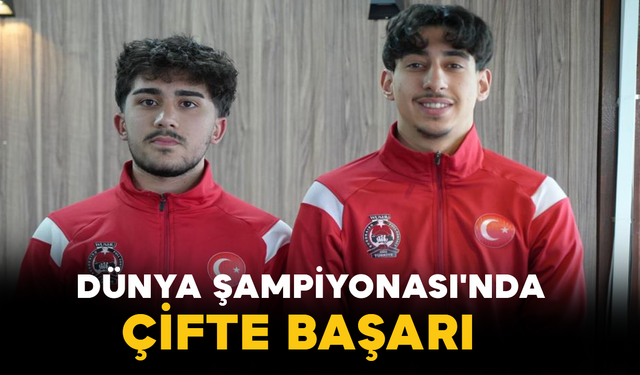 Dünya Şampiyonası'nda Çifte Başarı