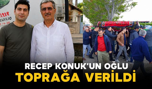 Eski Milletvekili Recep Konuk'un Oğlu Toprağa Verildi