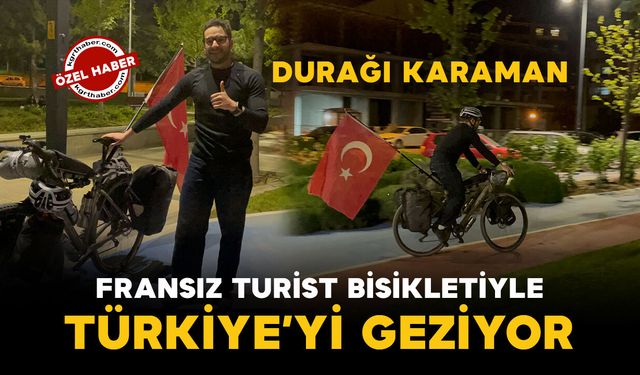 Fransız turist Türk bayraklı bisikletiyle Türkiye'yi geziyor