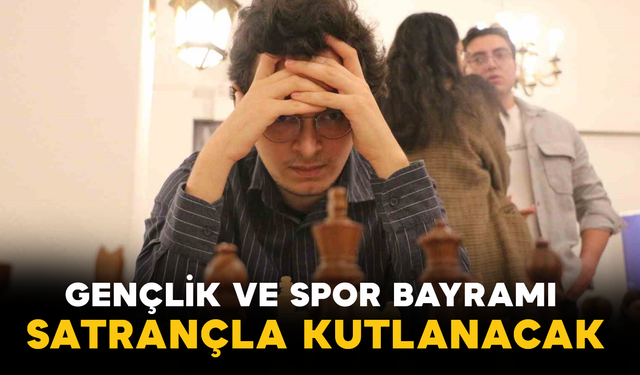 Gençlik ve Spor Bayramı Satrançla Kutlanacak