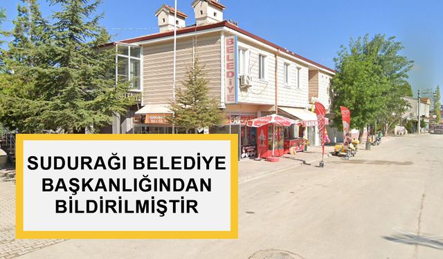 SUDURAĞI BELEDİYE BAŞKANLIĞINDAN BİLDİRİLMİŞTİR