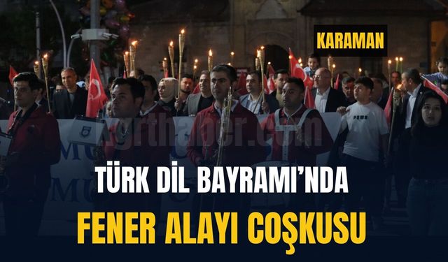 Karaman'da 749. Türk Dil Bayramı etkinliklerinde fener alayı coşkusu