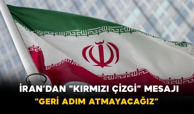İran’dan “kırmızı çizgi” mesajı: “Geri adım atmayacağız”